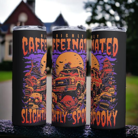 Highly Caffeinated Slightly Spooky Stainless steel tumbler